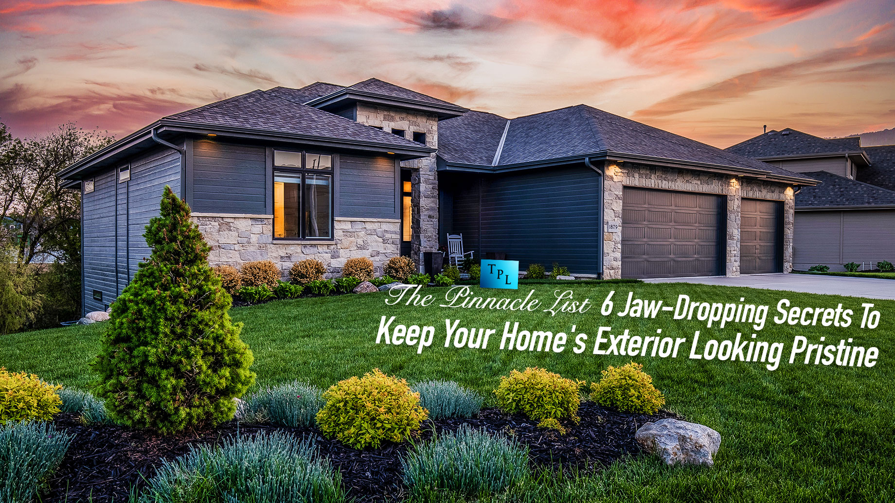 6 Jaw-Dropping Secrets To Keep Your Home's Exterior Looking Pristine
