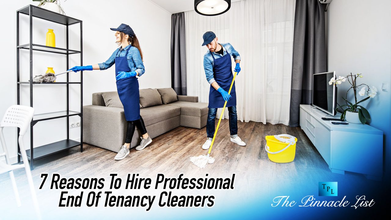 7 Reasons To Hire Professional End Of Tenancy Cleaners