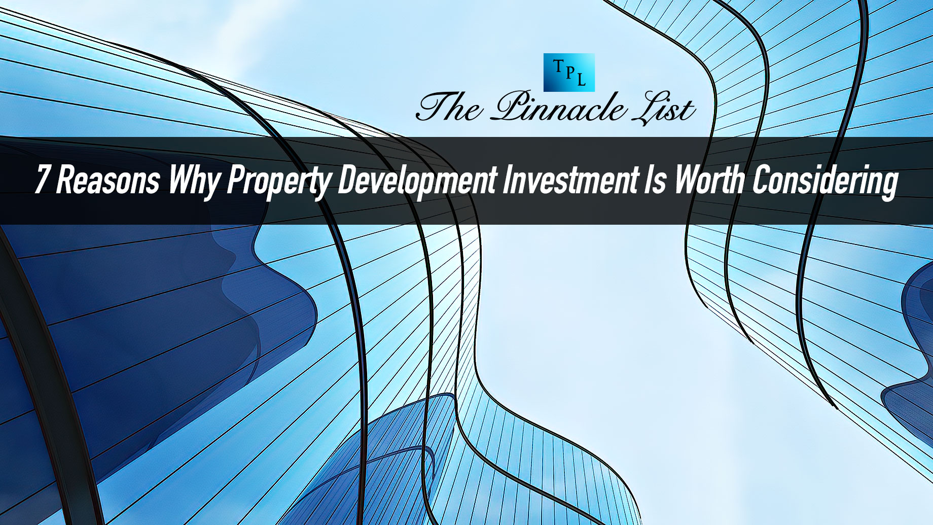 7 Reasons Why Property Development Investment Is Worth Considering