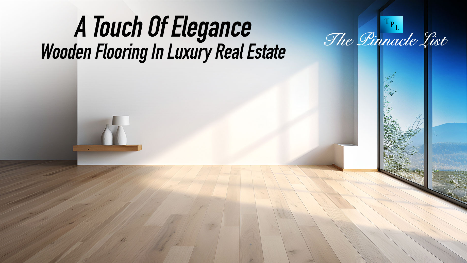A Touch Of Elegance - Wooden Flooring In Luxury Real Estate