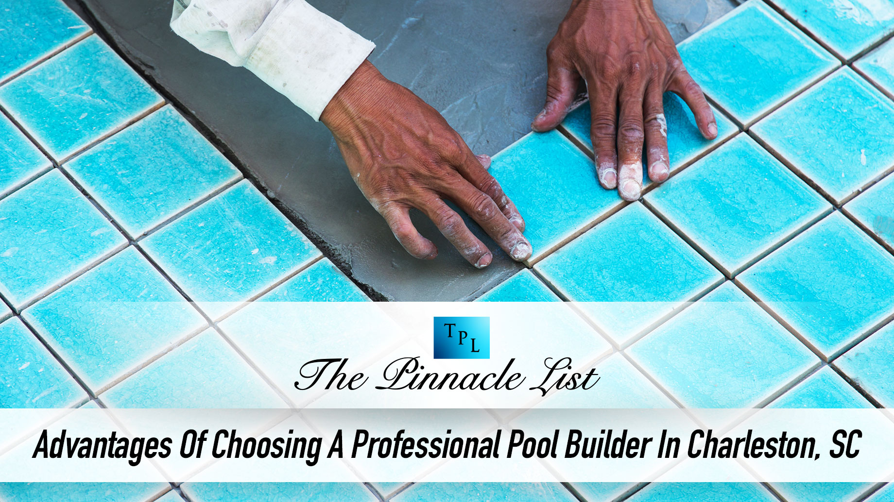 Advantages Of Choosing A Professional Pool Builder In Charleston, SC