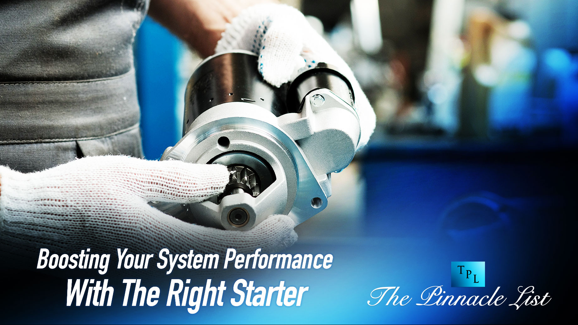 Boosting Your System Performance With The Right Starter