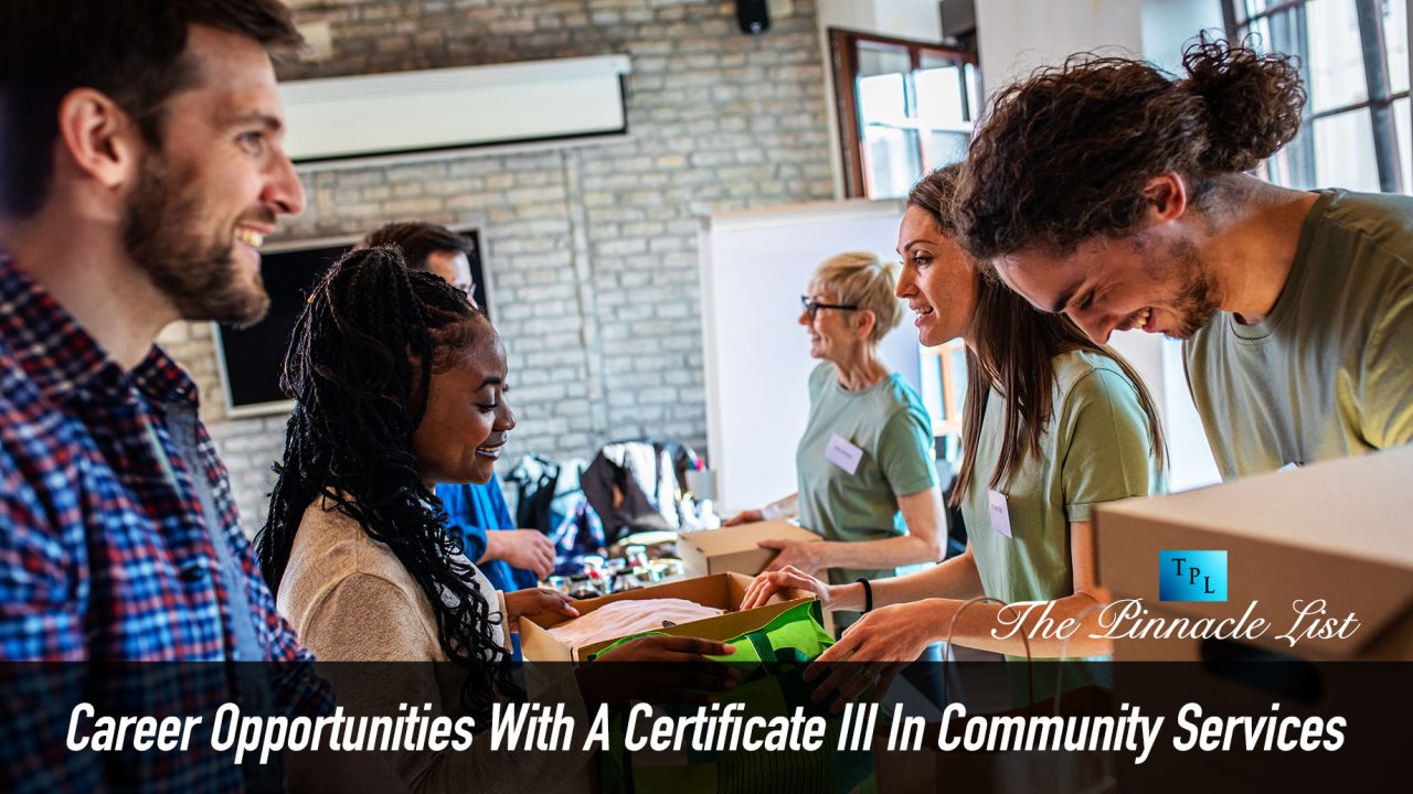 Career Opportunities With A Certificate III In Community Services