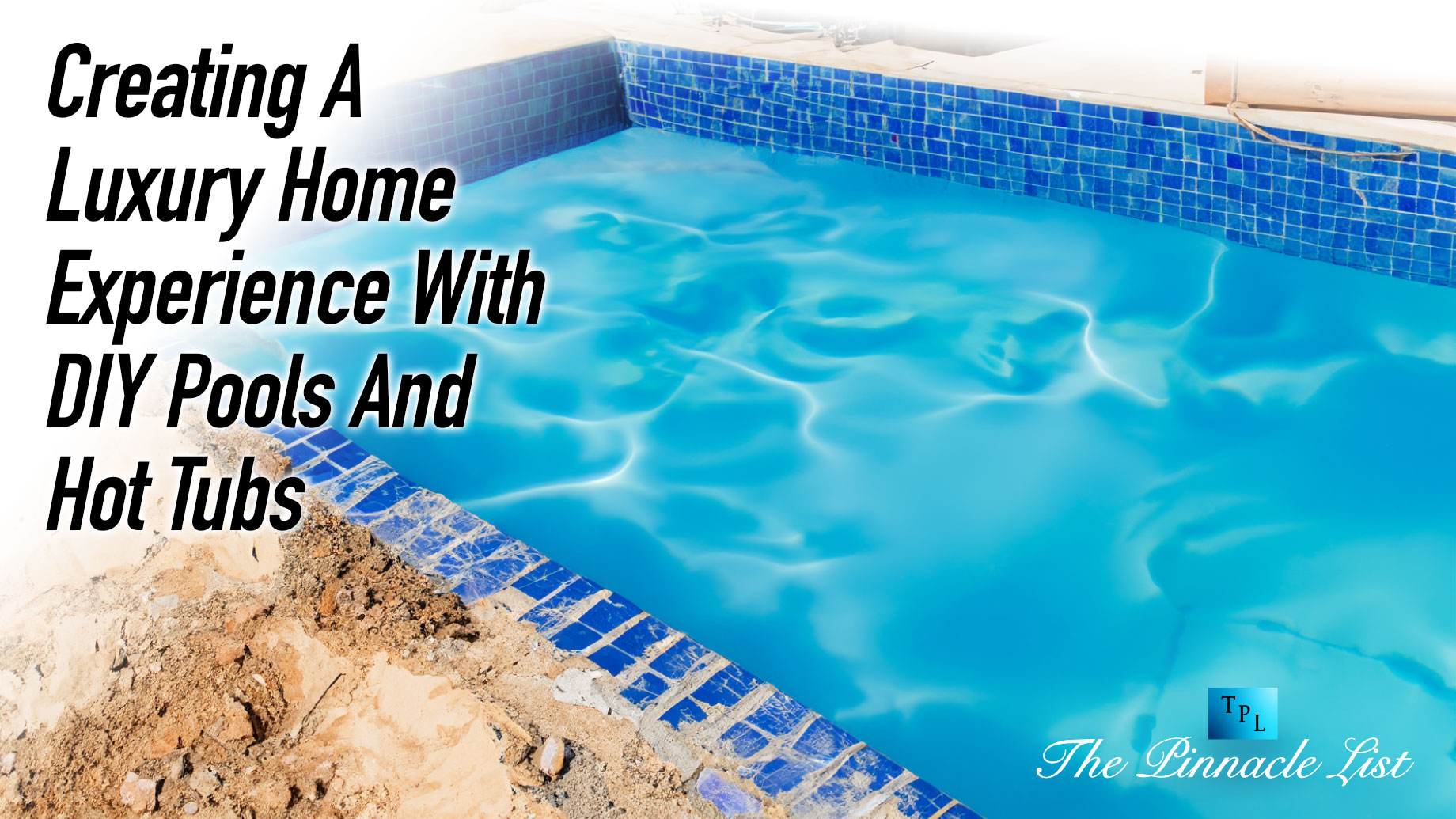 Creating A Luxury Home Experience With DIY Pools And Hot Tubs