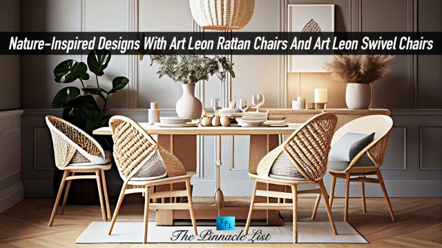 Embrace Nature-Inspired Designs With Art Leon Rattan Chairs And Art Leon Swivel Chairs