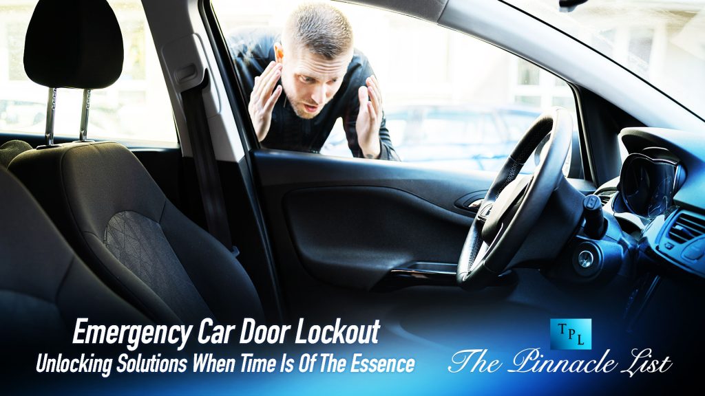 Emergency Car Door Lockout Unlocking Solutions When Time Is Of The