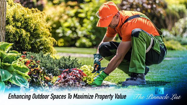 Enhancing Outdoor Spaces To Maximize Property Value