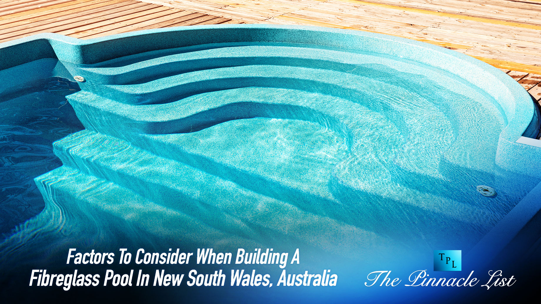 Factors To Consider When Building A Fibreglass Pool In New South Wales, Australia