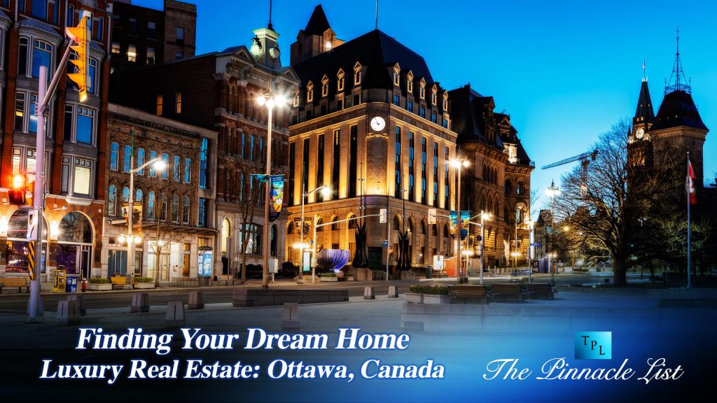 Finding Your Dream Home: Luxury Real Estate In Ottawa, Canada – The ...