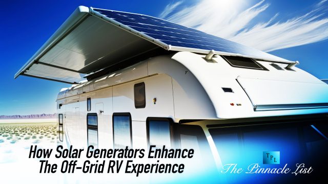 How Solar Generators Enhance The Off-Grid RV Experience