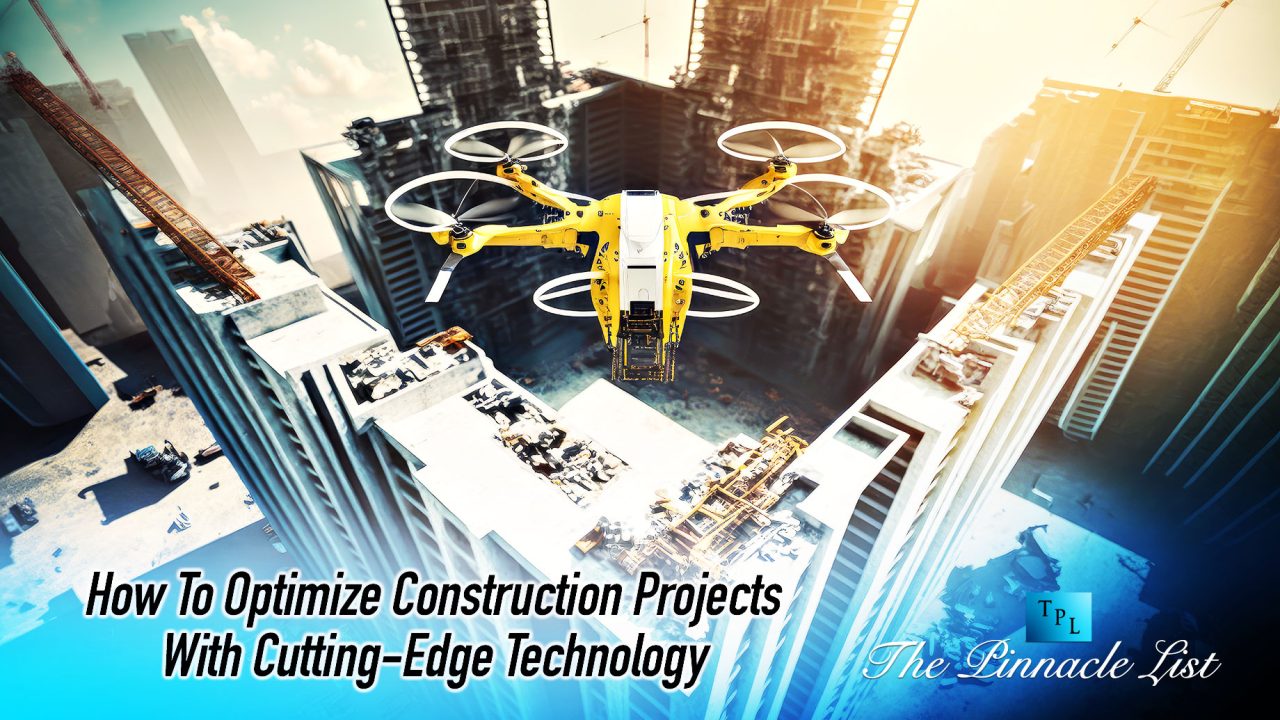 How To Optimize Construction Projects With Cutting-Edge Technology