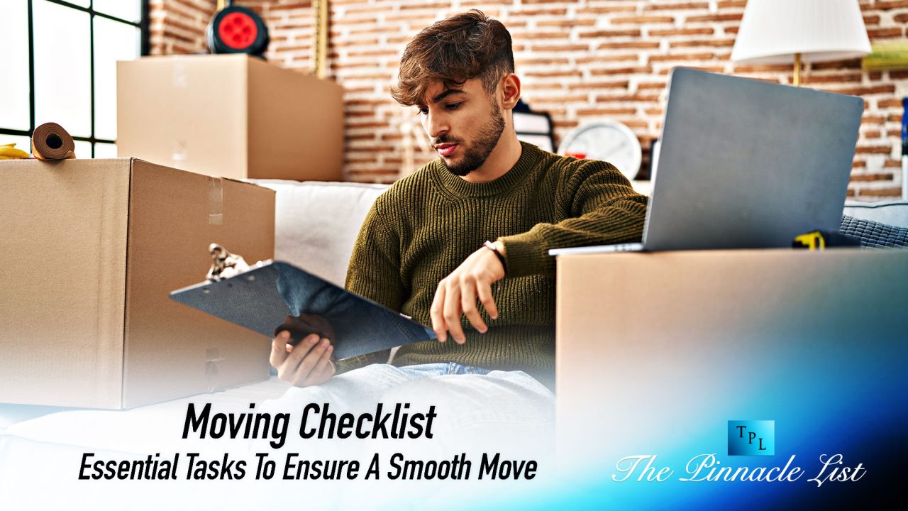 Moving Checklist: Essential Tasks To Ensure A Smooth Move
