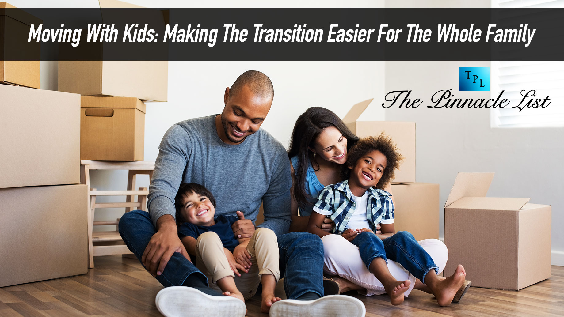Moving With Kids: Making The Transition Easier For The Whole Family