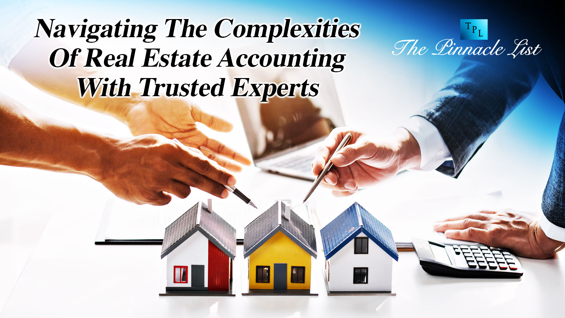 Navigating The Complexities Of Real Estate Accounting With Trusted Experts