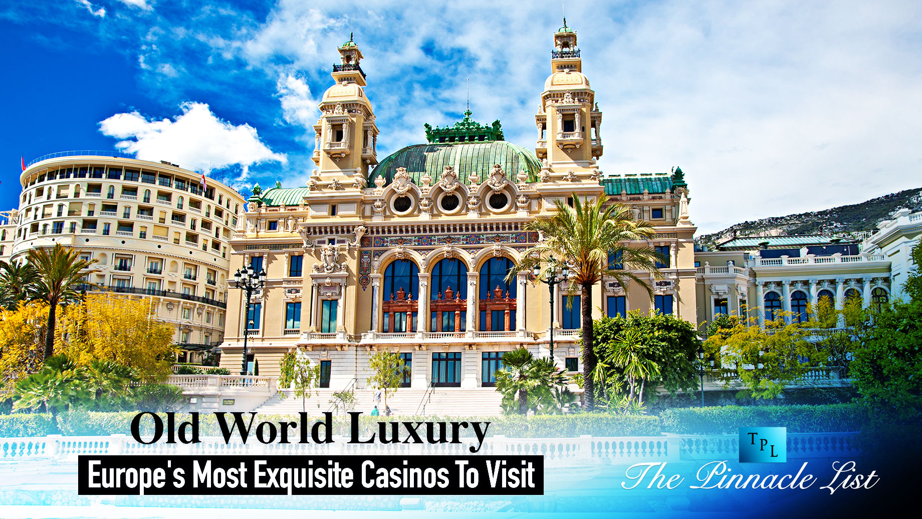 Old World Luxury: Europe's Most Exquisite Casinos To Visit