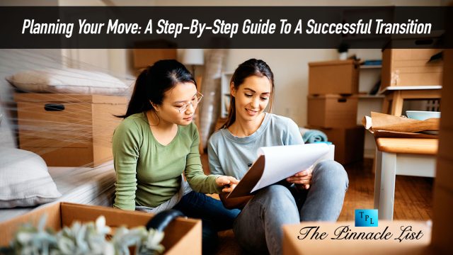 Planning Your Move: A Step-By-Step Guide To A Successful Transition