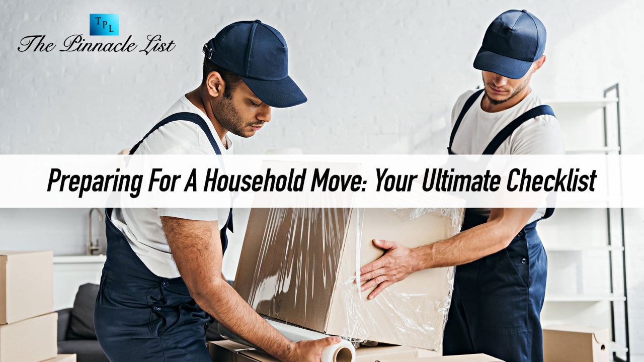 Preparing For A Household Move: Your Ultimate Checklist