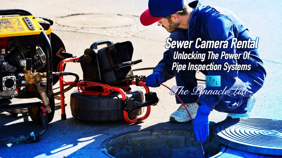 Sewer Camera Rental: Unlocking The Power Of Pipe Inspection Systems ...