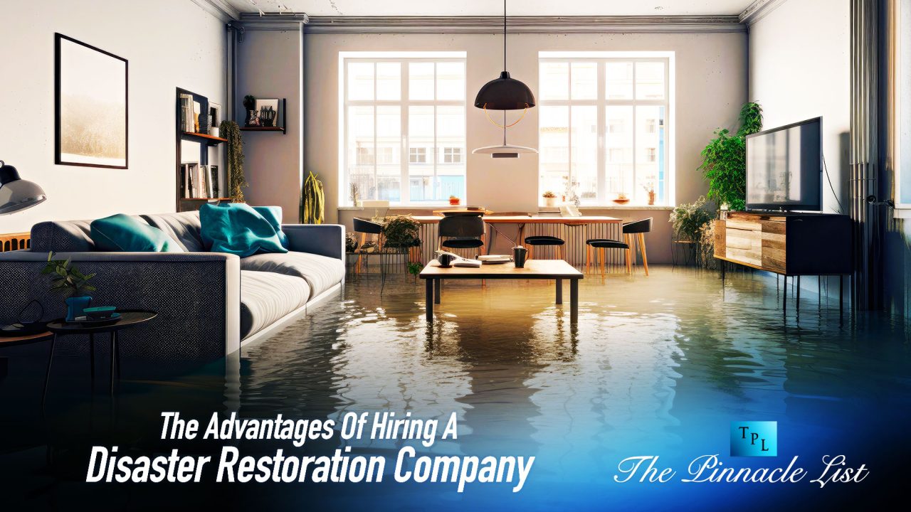 The Advantages Of Hiring A Disaster Restoration Company