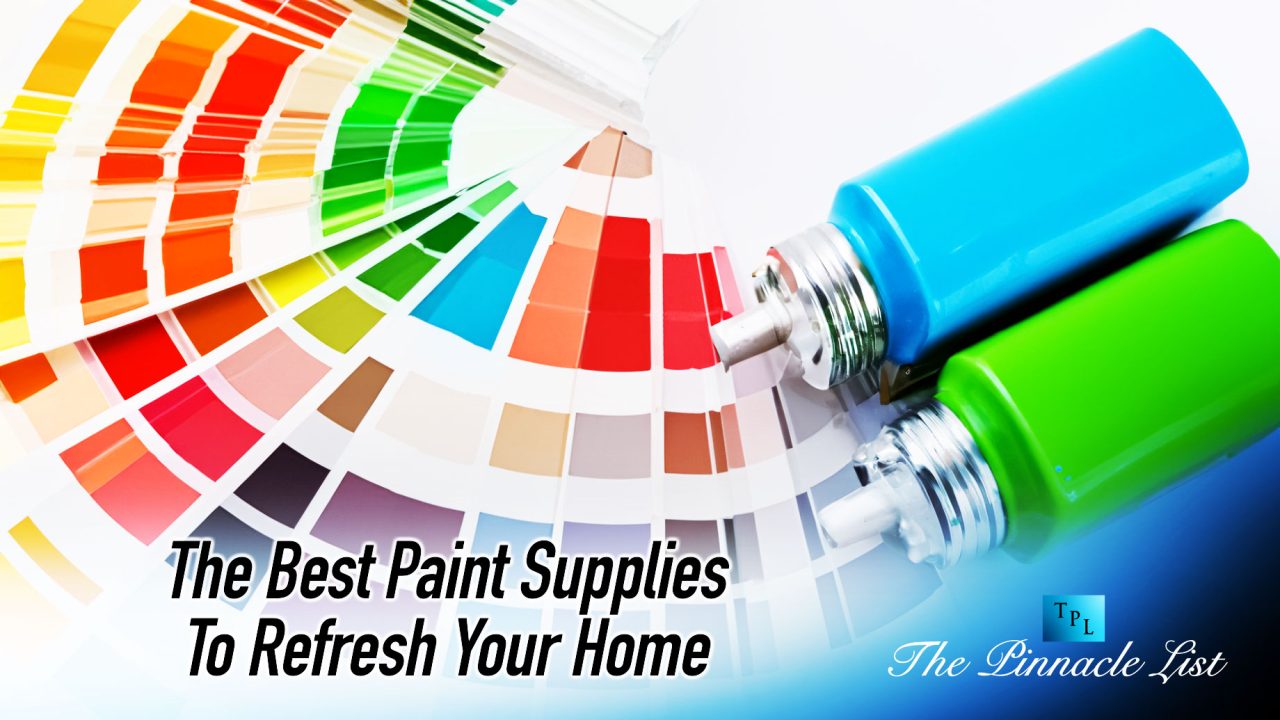 The Best Paint Supplies To Refresh Your Home The Pinnacle List
