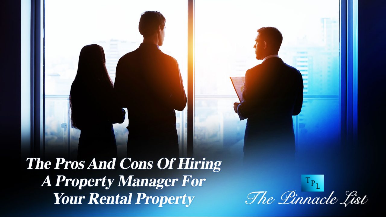 The Pros And Cons Of Hiring A Property Manager For Your Rental Property