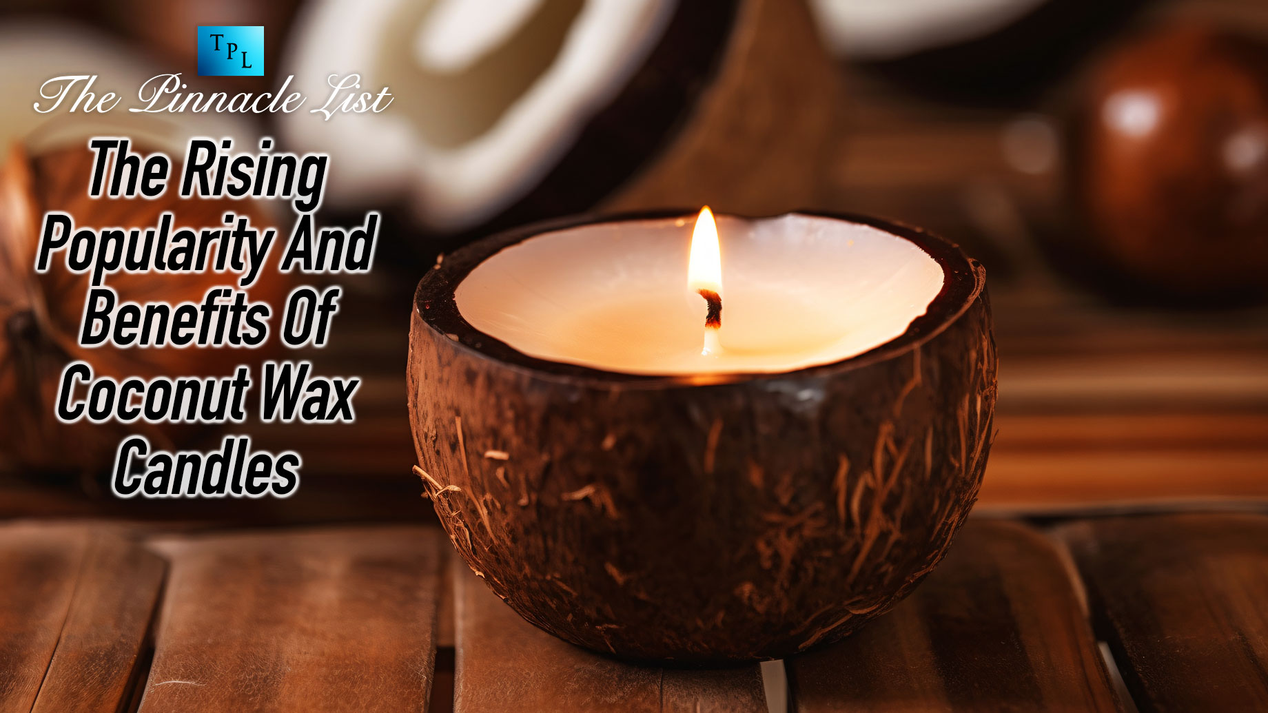 The Rising Popularity And Benefits Of Coconut Wax Candles