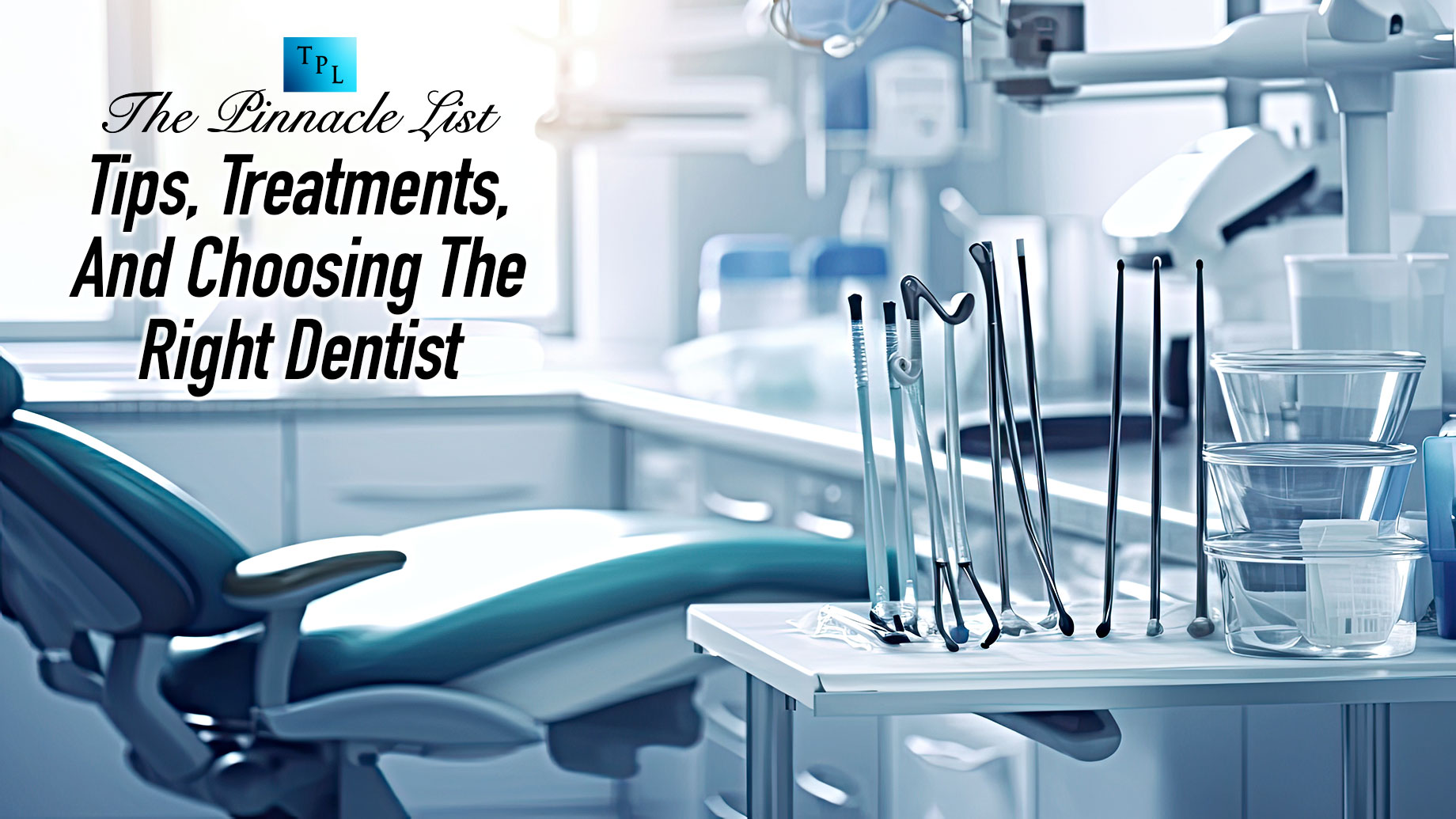 Tips, Treatments, And Choosing The Right Dentist