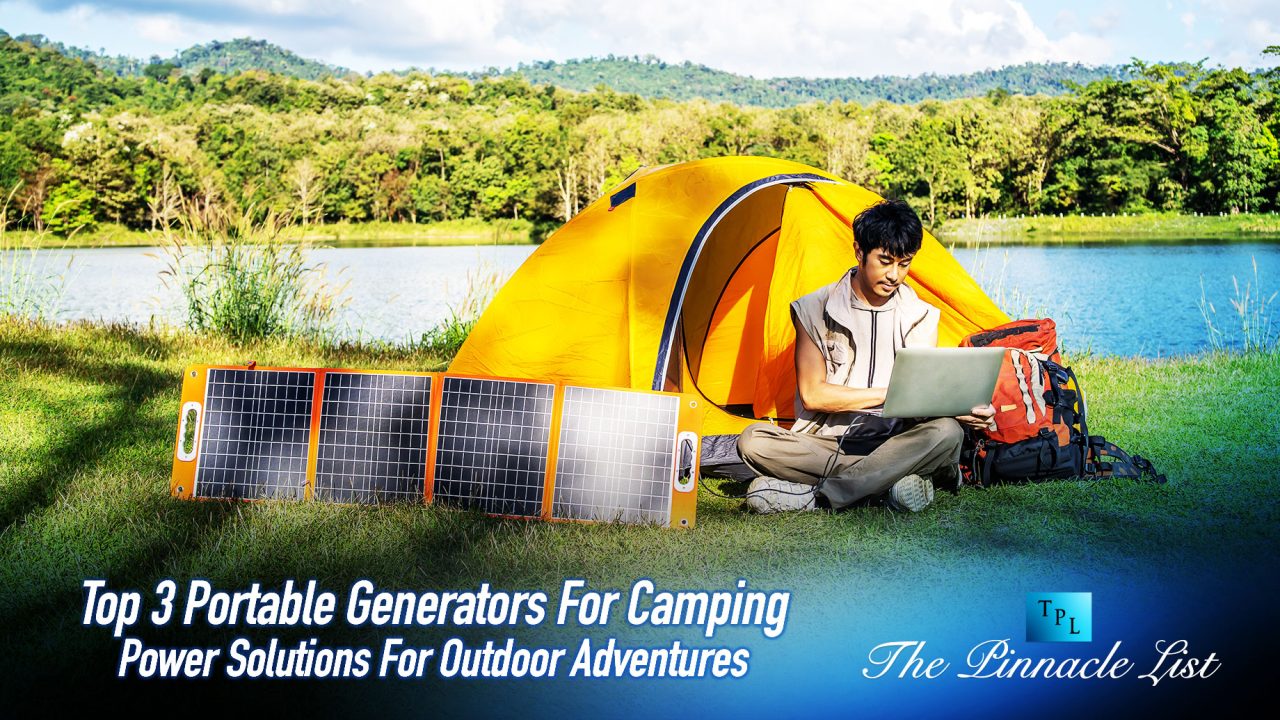 Top 3 Portable Generators For Camping: Power Solutions For Outdoor Adventures