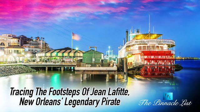 Tracing The Footsteps Of Jean Lafitte, New Orleans' Legendary Pirate