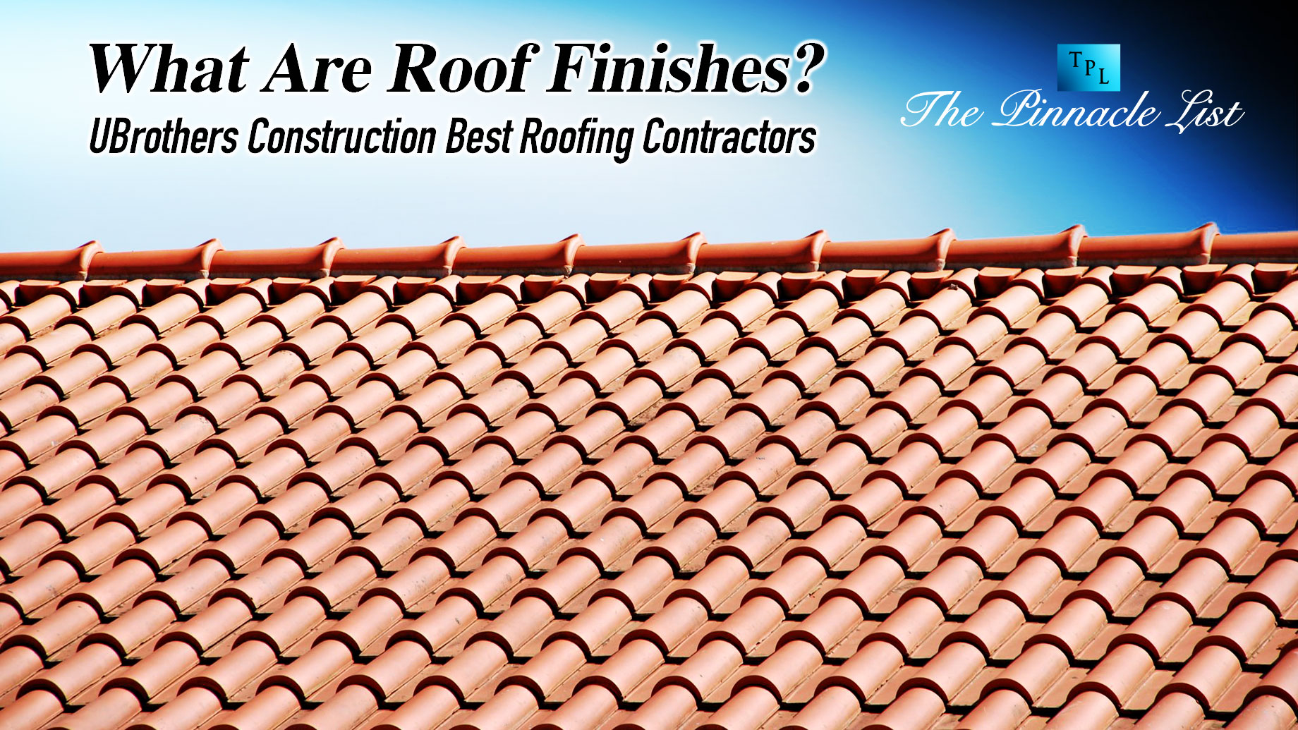 What Are Roof Finishes? UBrothers Construction Best Roofing Contractors