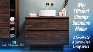 Fresh Look at Why Efficient Storage Solutions Matter 6 Benefits Of A Clutter