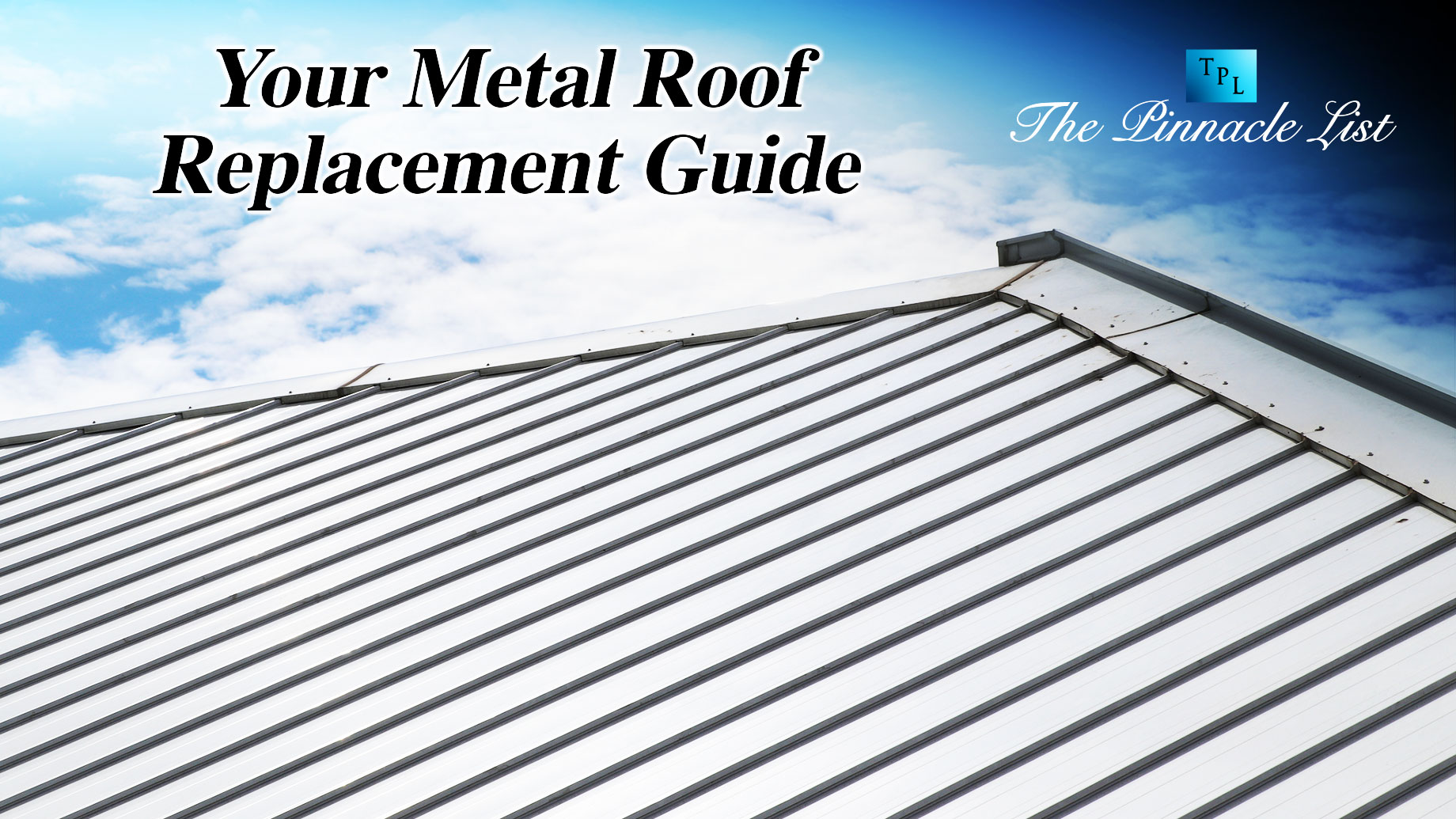 Your Metal Roof
Replacement Guide