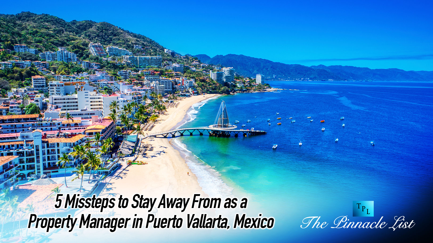 5 Missteps to Stay Away From as a Property Manager in Puerto Vallarta, Mexico