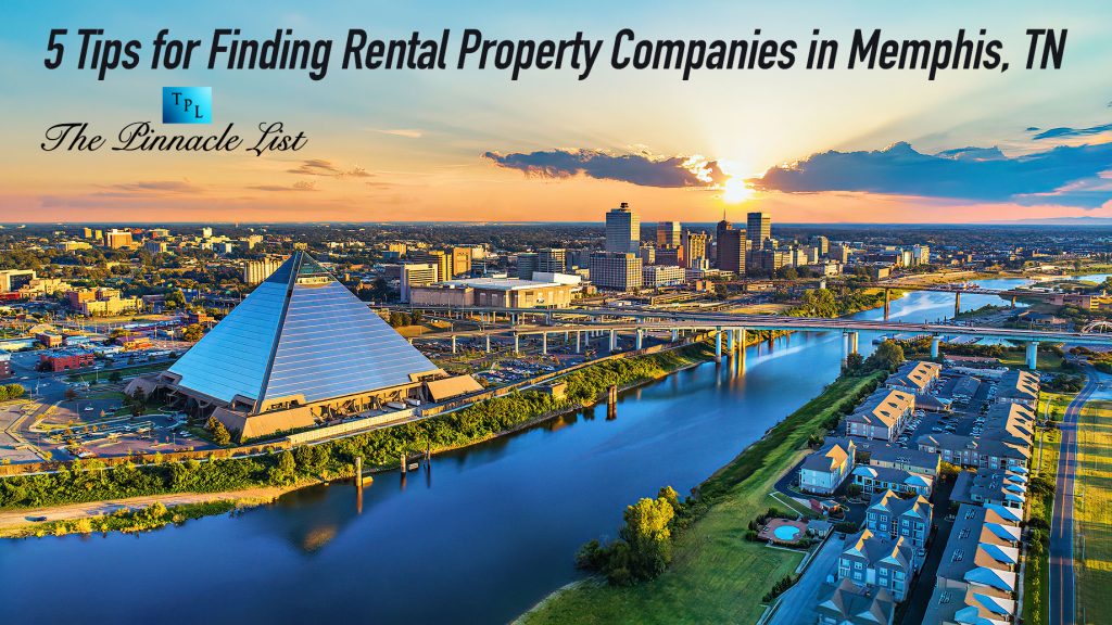 5 Tips for Finding Rental Property Companies in Memphis, TN The
