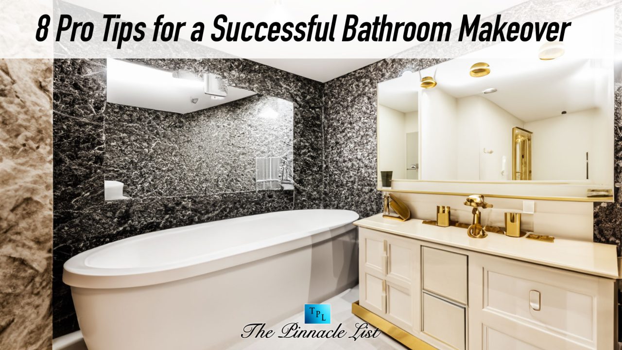 8 Pro Tips for a Successful Bathroom Makeover – The Pinnacle List