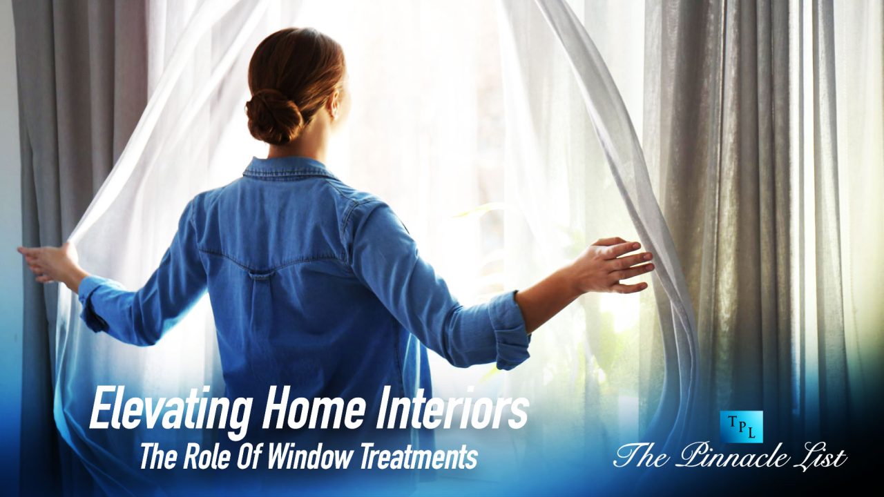 Elevating Home Interiors: The Role Of Window Treatments