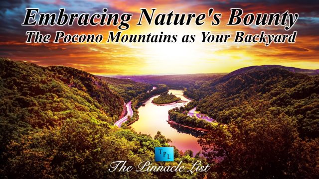 Embracing Nature's Bounty: The Pocono Mountains as Your Backyard