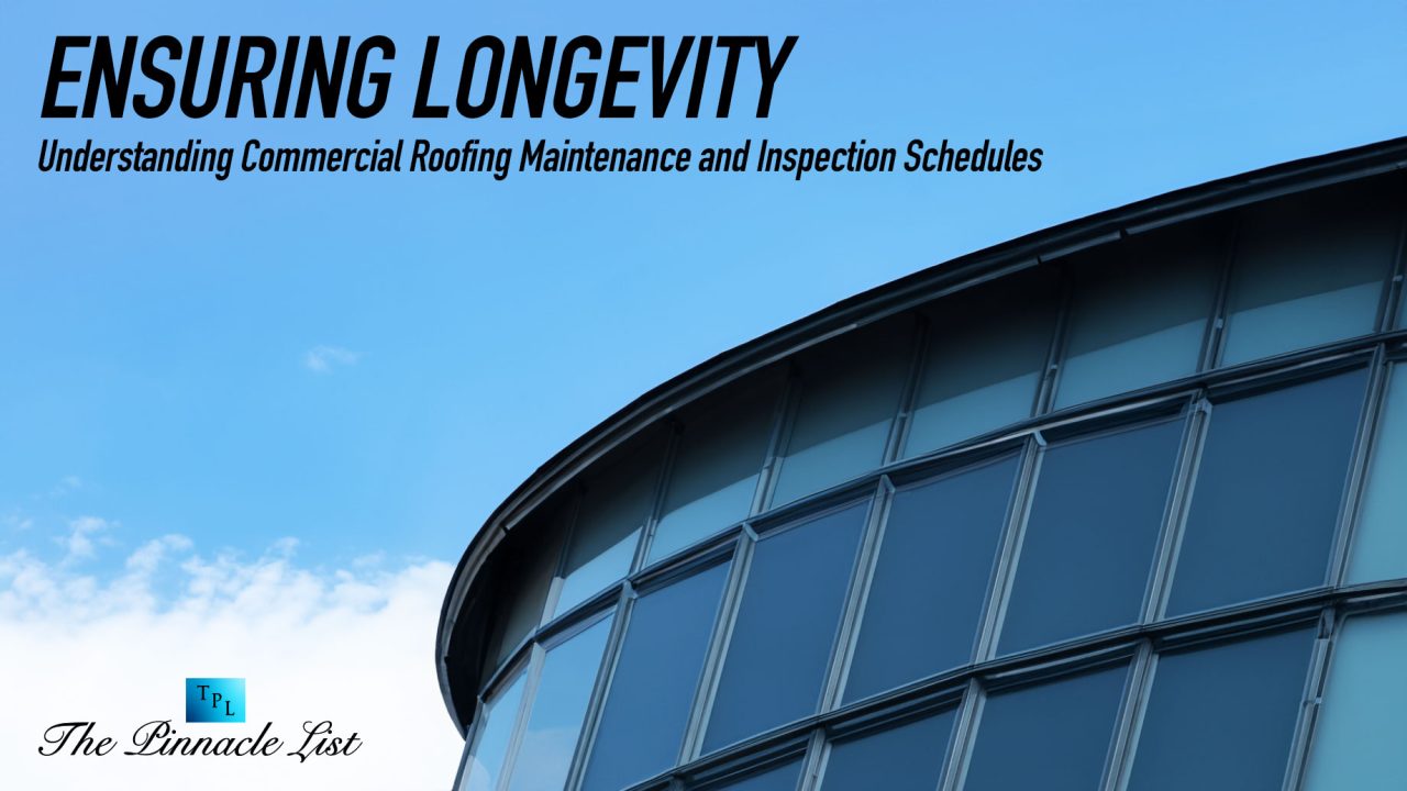 Ensuring Longevity - Understanding Commercial Roofing Maintenance and Inspection Schedules
