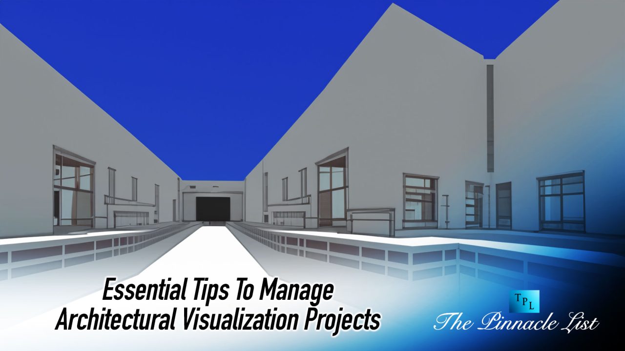 Essential Tips To Manage Architectural Visualization Projects