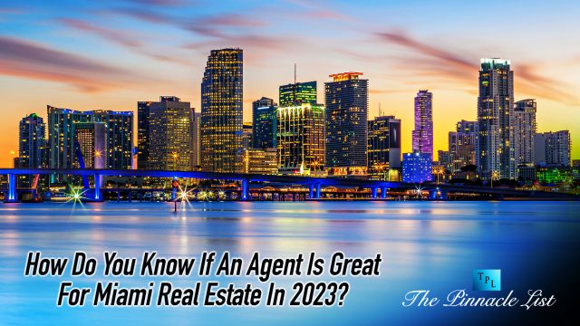 How Do You Know If An Agent Is Great For Miami Real Estate In 2023?