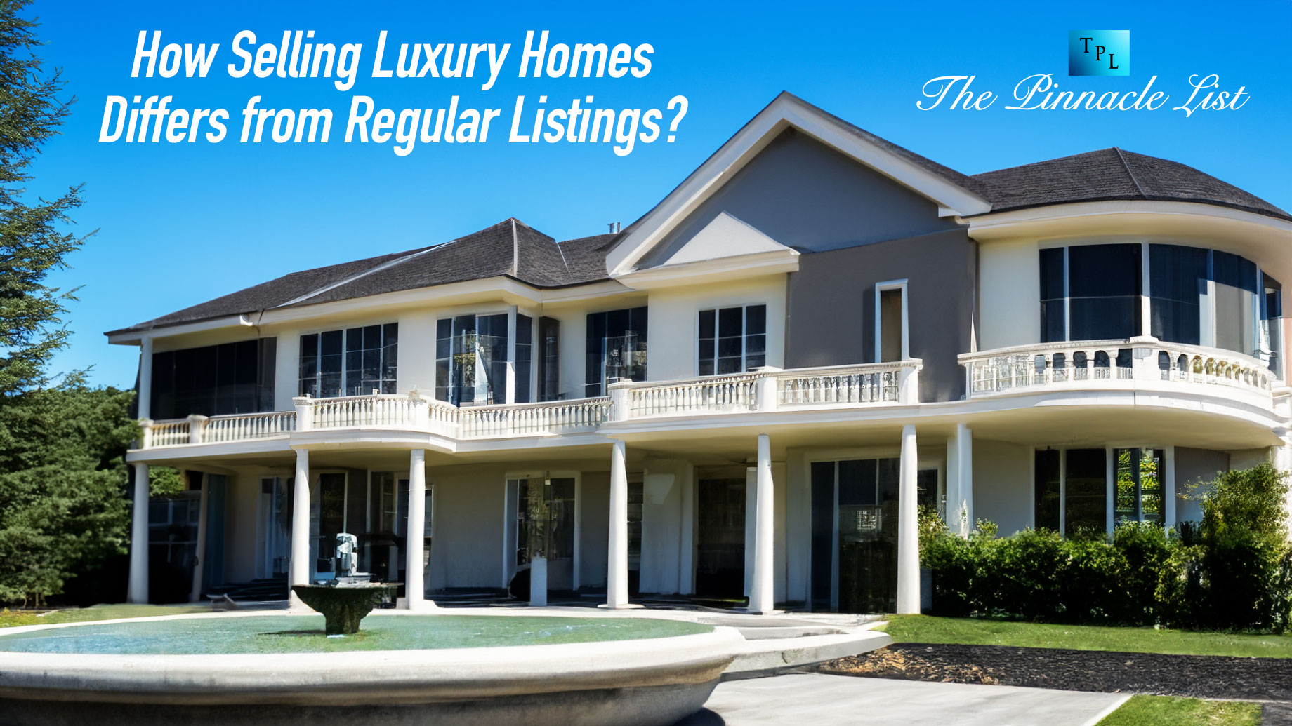 How Selling Luxury Homes Differs from Regular Listings?