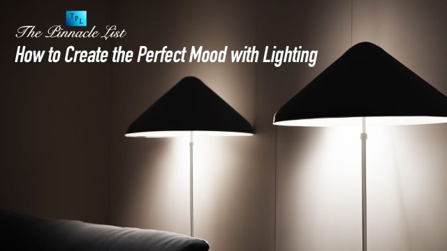 How to Create the Perfect Mood with Lighting
