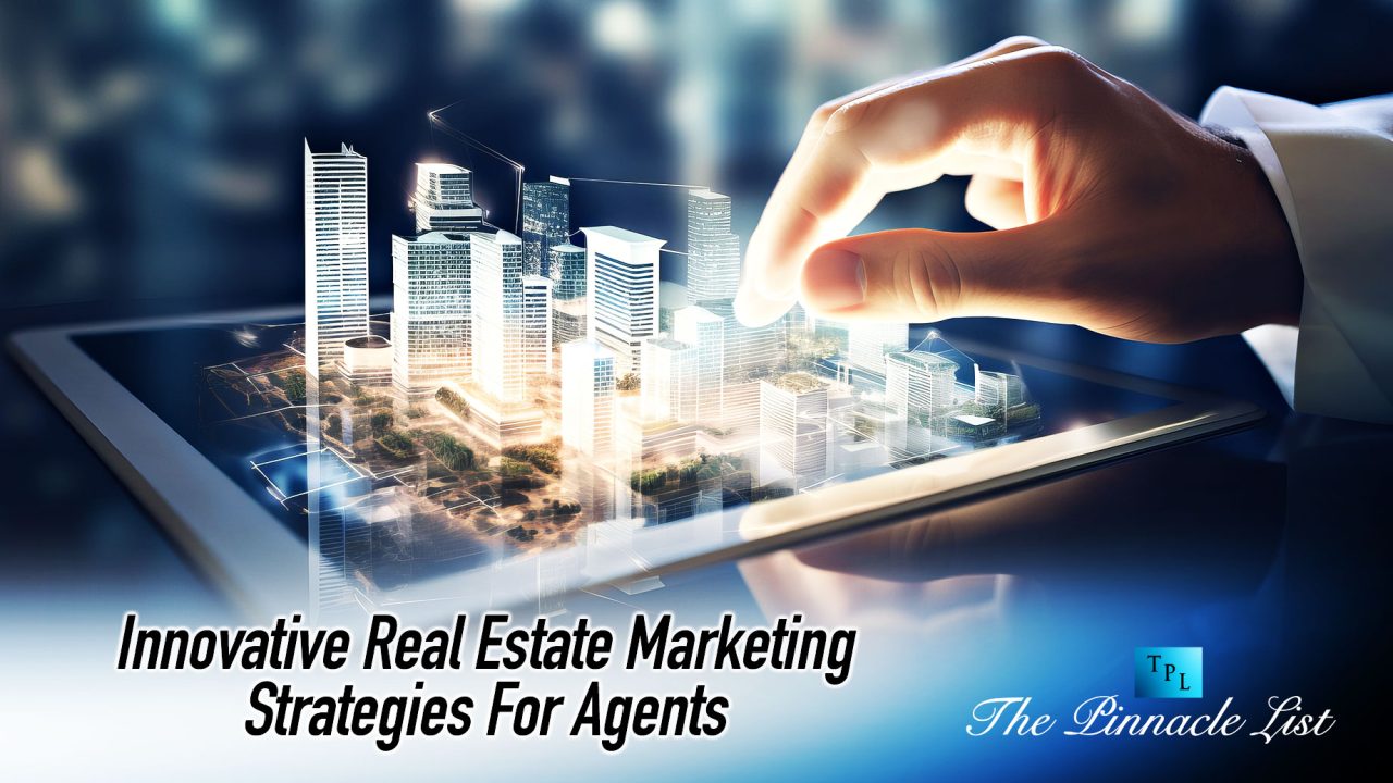 Innovative Real Estate Marketing Strategies For Agents
