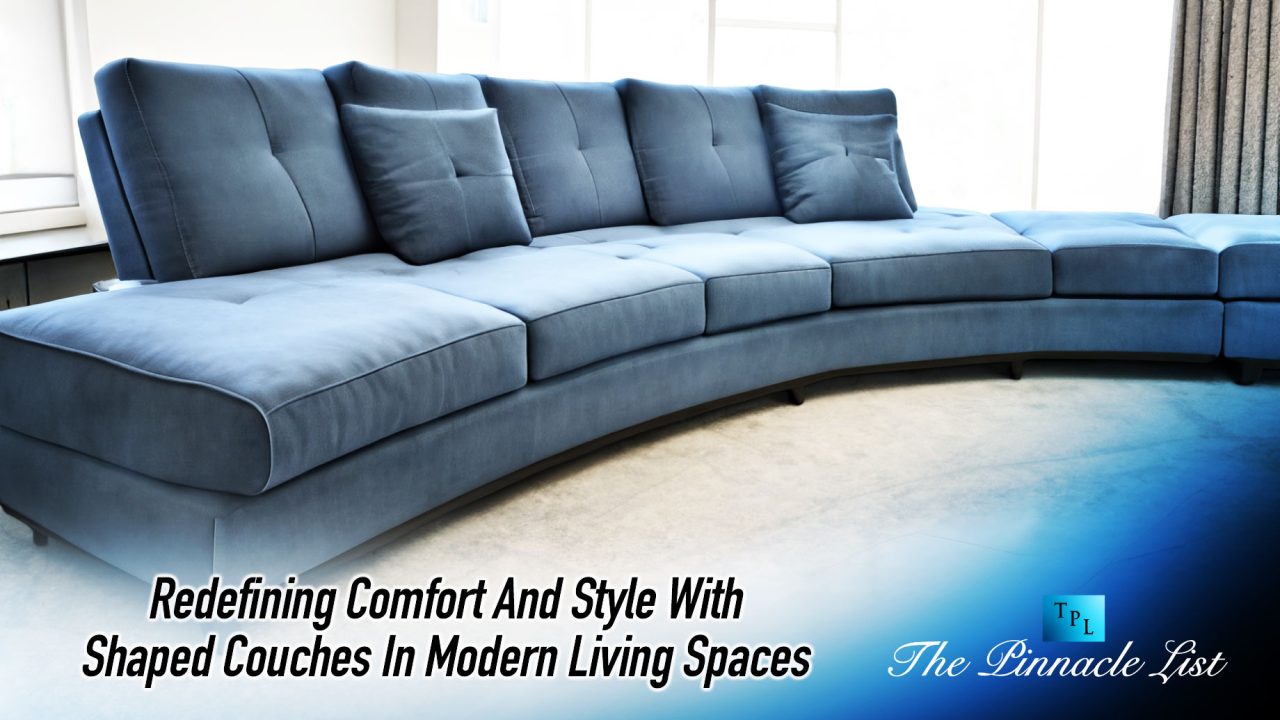 Redefining Comfort And Style With Shaped Couches In Modern Living Spaces