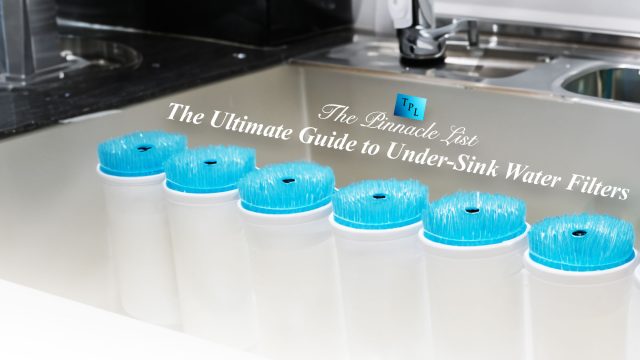 The Ultimate Guide to Under-Sink Water Filters