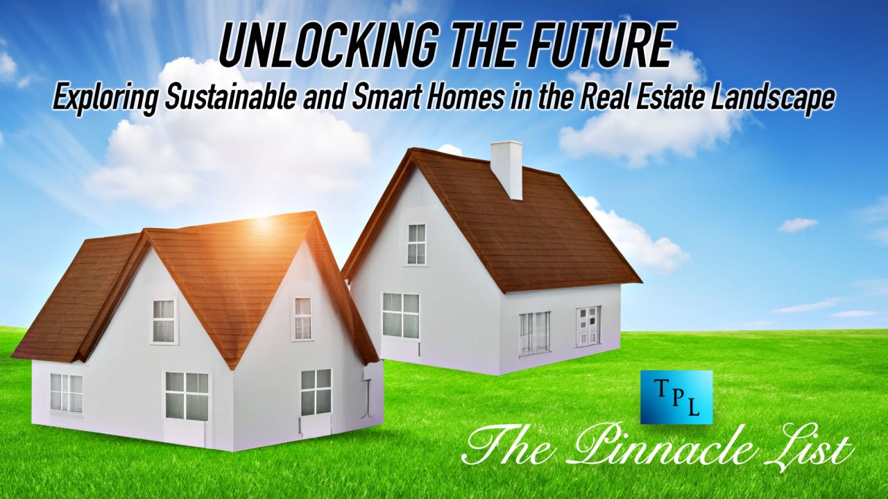 Unlocking the Future: Exploring Sustainable and Smart Homes in the Real 