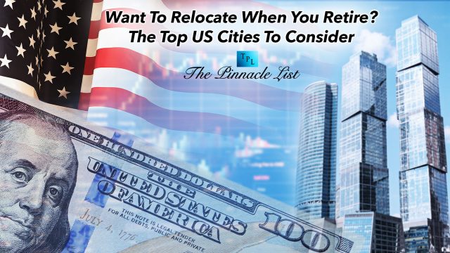 Want To Relocate When You Retire? The Top US Cities To Consider