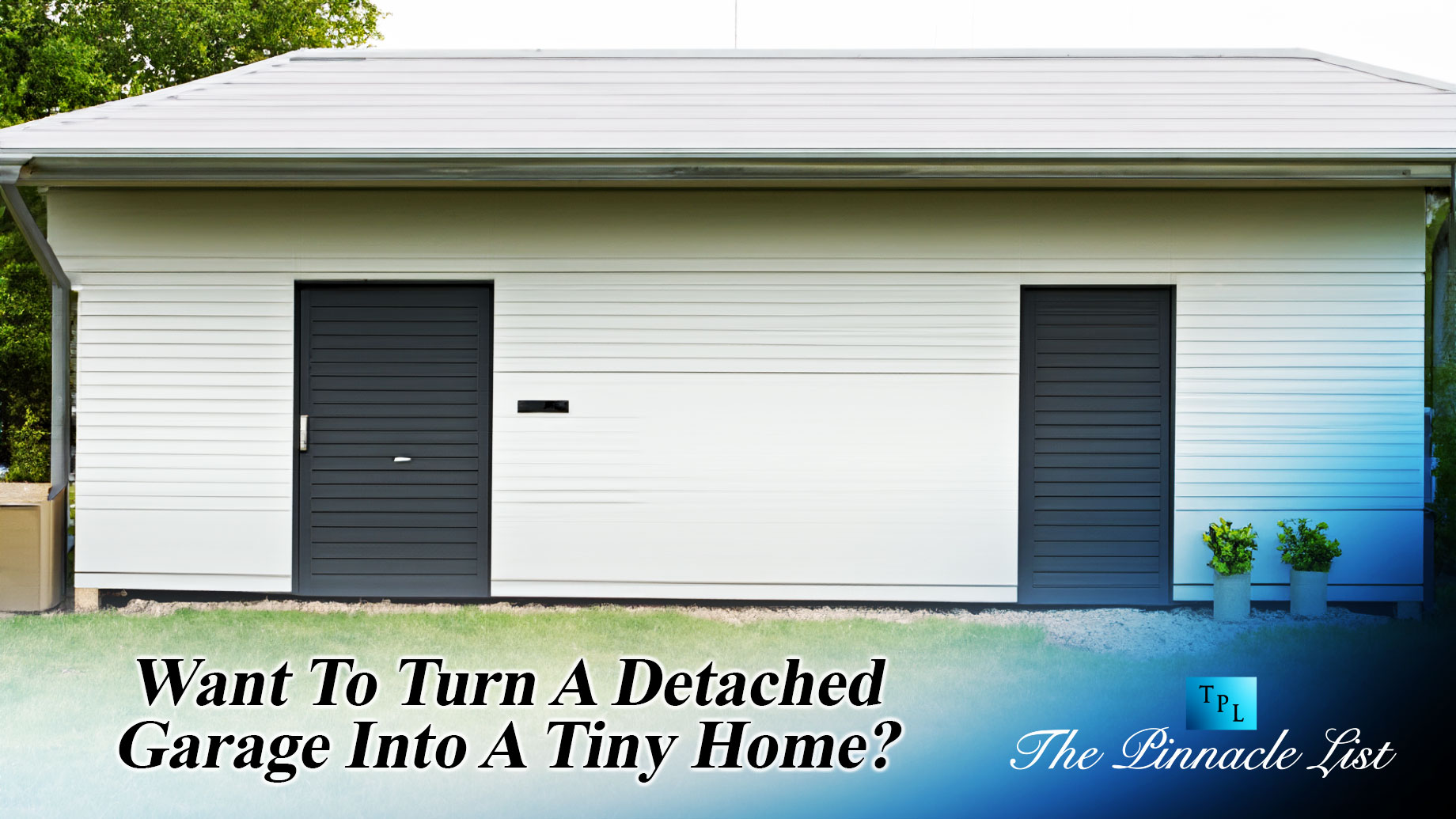 Want To Turn A Detached Garage Into A Tiny Home?