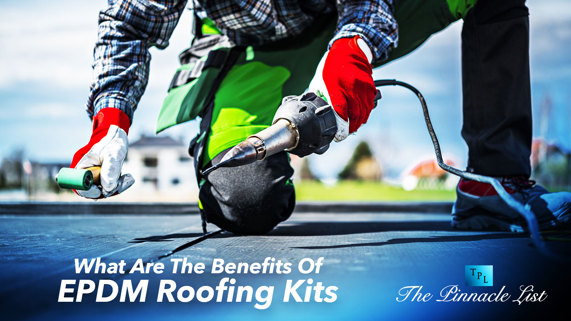 What Are The Benefits Of EPDM Roofing Kits