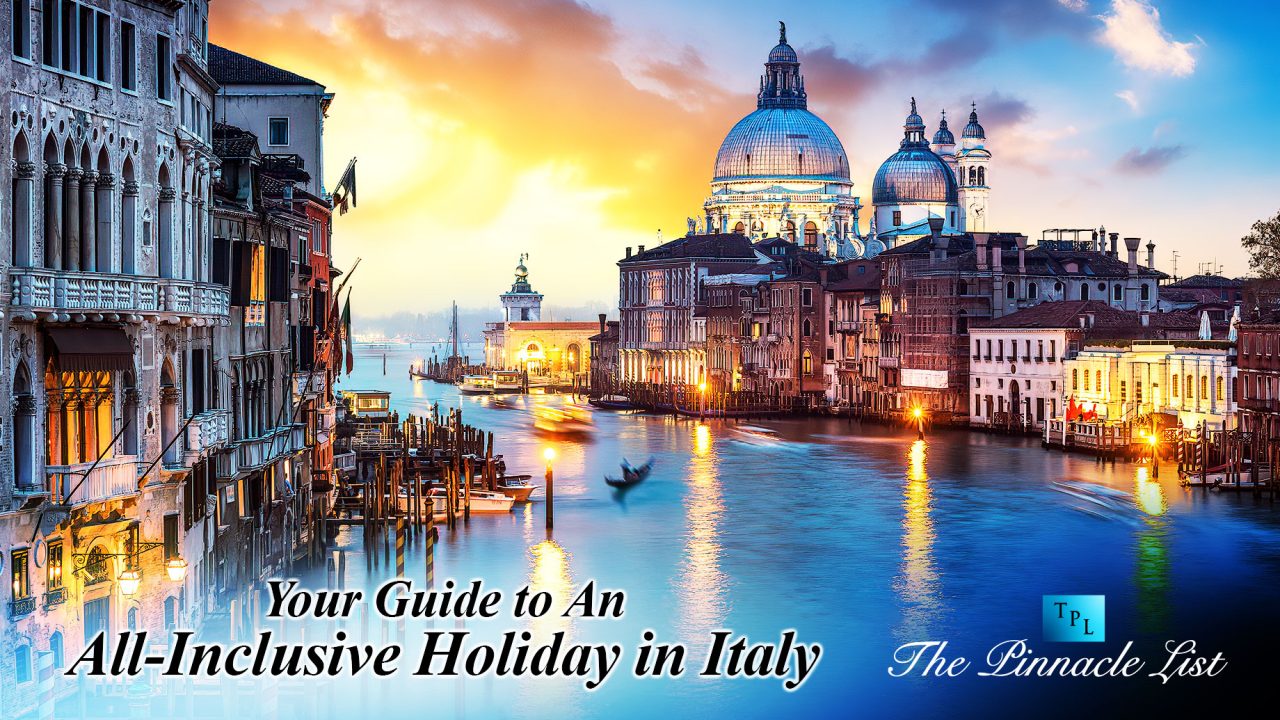 Your Guide to An All-Inclusive Holiday in Italy